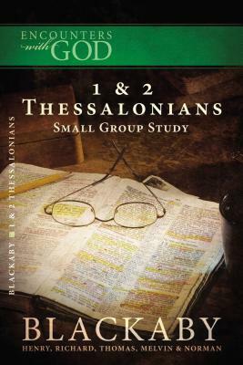 1 and 2 Thessalonians: A Blackaby Bible Study Series by Richard Blackaby, Henry Blackaby, Tom Blackaby