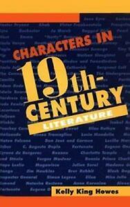 Characters in 19th Century Literature by Kelly King Howes, Kelly King Howe