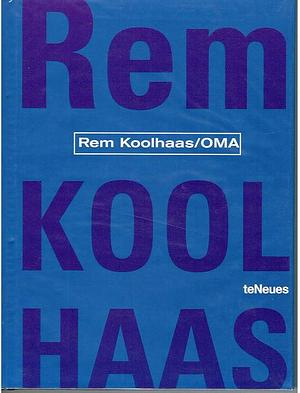 Rem Koolhaas/OMA by Paco Asensio, Aurora Cuito, Cristina Montes, Francisco Asensio Cerver