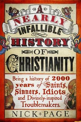 A Nearly Infallible History of Christianity by Nick Page