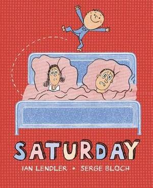 Saturday by Serge Bloch, Ian Lendler