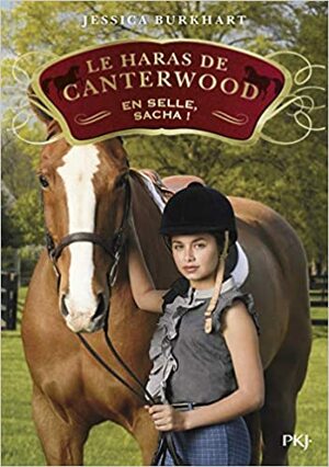 Le haras de Canterwood - tome 01 En selle, Sacha ! by Jessica Burkhart