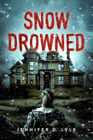 Snow Drowned by Jennifer Lyle