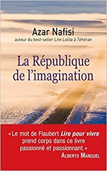 La Republique de L'Imagination by Azar Nafisi