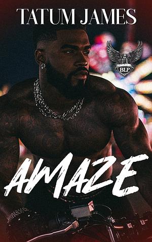 AMAZE (BLP MOTORCYCLE CLUBS BOOK 3) by Tatum James