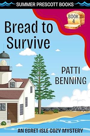 Bread to Survive by Patti Benning