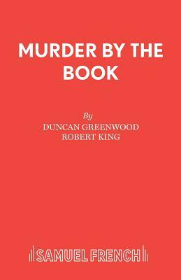 Murder by the Book by Duncan Greenwood, Robert King