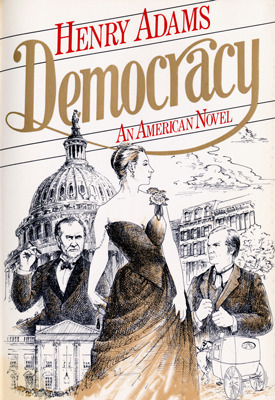 Democracy: An American Novel by Henry Adams