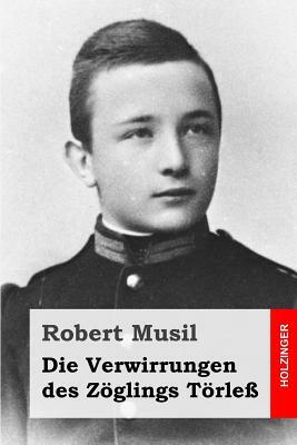 Die Verwirrungen des Zöglings Törleß by Robert Musil