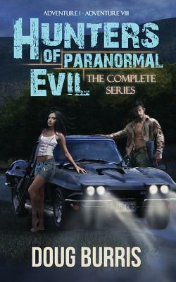 Hunters of Paranormal Evil, The Complete Series by Doug Burris