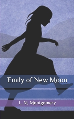 Emily of New Moon by L.M. Montgomery