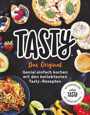 Tasty: Das Original - Genial einfach kochen mit den beliebtesten Tasty-Rezepten by Tasty