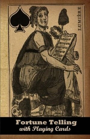 Fortune-Telling with Playing Cards by P.R. S. Foli, Denise Alvarado