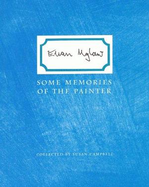 Euan Uglow: Some Memories of the Painter by Susan Campbell