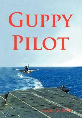 Guppy Pilot by Roger Smith