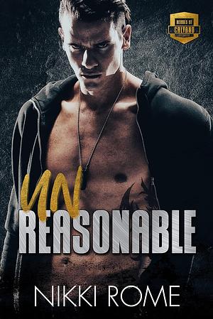 Unreasonable:  A Steamy Friends to Lovers Office Romance by Nikki Rome