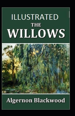 The Willows Illustrated by Algernon Blackwood