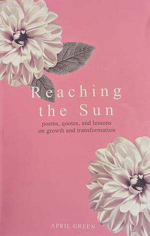 Reaching the Sun by April Green