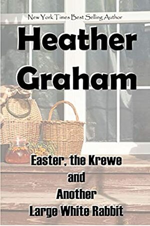 Easter, the Krewe and Another Large White Rabbit by Heather Graham