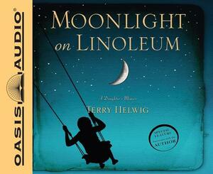 Moonlight on Linoleum (Library Edition): A Daughter's Memoir by Terry Helwig