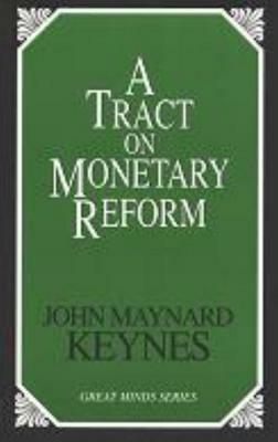 A Tract on Monetary Reform by John Maynard Keynes