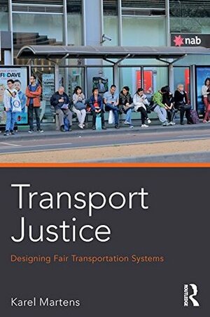 Transport Justice: Designing Fair Transportation Systems by Karel Martens