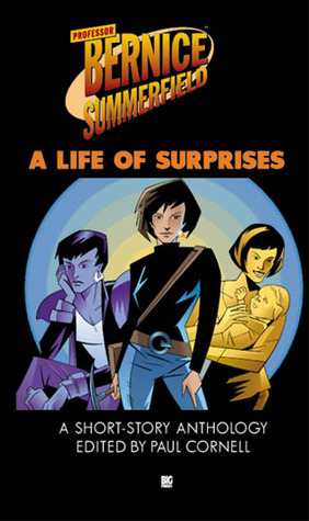 A Life of Surprises by Steve Lyons, Paul Cornell, Jim Sangster, Lloyd Rose, Neil Corry, Mark Stevens, Robert Shearman, David Bailey, Dave Stone, Terrance Dicks, Justin Richards, Nick Walters, Lance Parkin, Stephen Fewell, Peter Anghelides, Daniel O'Mahony, Kate Orman, David A. McIntee, Paul Ebbs, Jonathan Morris