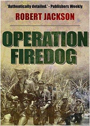 Operation Firedog by Robert Jackson