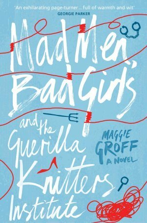 Mad Men, Bad Girls and the Guerilla Knitters Institute by Maggie Groff