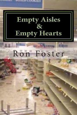 Empty Aisles & Empty Hearts by Ron Foster