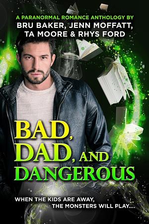 Bad, Dad, and Dangerous by Bru Baker