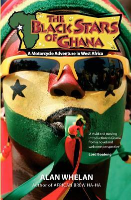 The Black Stars of Ghana by Alan Whelan
