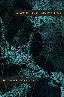 A World of Becoming by William E. Connolly