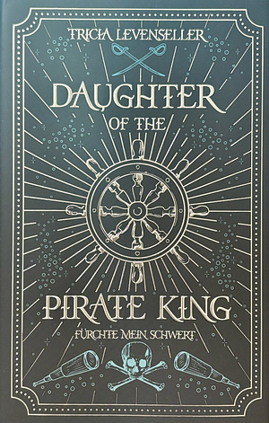 Daughter of the Pirate King - Fürchte mein Schwert  by Tricia Levenseller