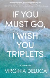 If You Must Go, I Wish You Triplets by Virginia DeLuca