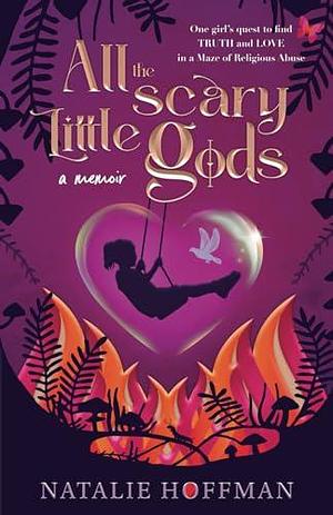 All the Scary Little Gods: A Memoir by Natalie Hoffman, Natalie Hoffman