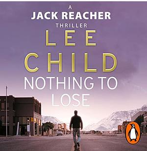 Nothing to Lose (Jack Reacher, #12) by Lee Child