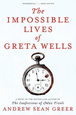 The Impossible Lives of Greta Wells by Andrew Sean Greer