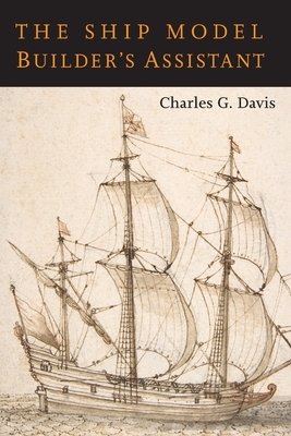 The Ship Model Builder's Assistant by Charles G. Davis