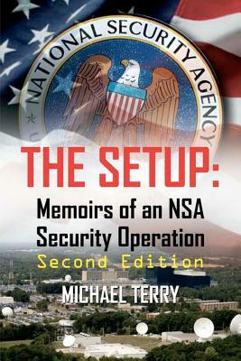 The Setup: Memoirs of an NSA Security Operation by Michael Terry