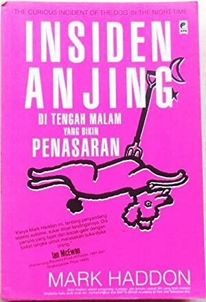 Insiden Anjing di Tengah Malam yang Bikin Penasaran (The Curious Incident of The Dog in the Night-Time) by Mark Haddon, Hendarto Setiadi