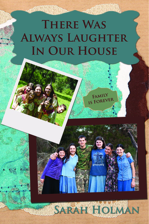 There Was Always Laughter In Our House by Sarah Holman