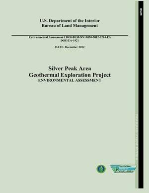 Silver Peak Area Geothermal Exploration Project Environmental Assessment (DOE/EA-1921) by U. S. Department of the Interior, Bureau of Land Management, U. S. Department of Energy