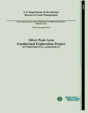 Silver Peak Area Geothermal Exploration Project Environmental Assessment (DOE/EA-1921) by Bureau of Land Management, U. S. Department of Energy, U. S. Department of the Interior