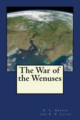 The War of the Wenuses by E. V. Lucas, C. L. Graves