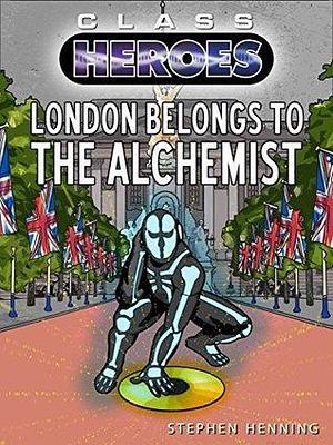 London Belongs to the Alchemist by Stephen Henning, Stephen Henning