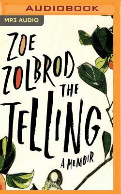 The Telling: A Memoir by Zoe Zolbrod