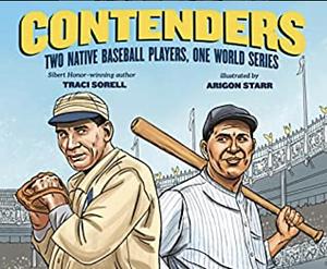 Contenders: Two Native Baseball Players, One World Series by Traci Sorell