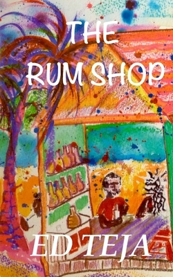 The Rum Shop by Ed Teja