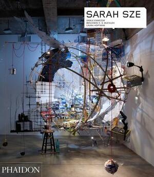 Sarah Sze by Okwui Enwezor, Benjamin H.D. Buchloh, Laura Hoptman